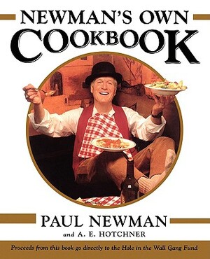 Newman's Own Cookbook by A. E. Hotchner, Paul Newman
