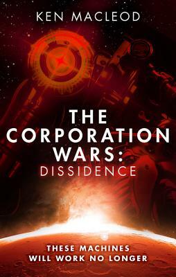 The Corporation Wars: Dissidence by Ken MacLeod