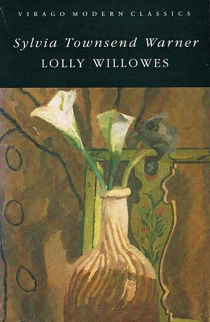 Lolly Willowes and Mr. Fortune's Maggot by Sylvia Townsend Warner, Sylvia Townsend Warner