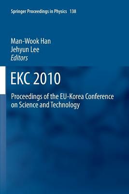 Ekc2010: Proceedings of the Eu-Korea Conference on Science and Technology by 