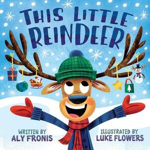 This Little Reindeer by Aly Fronis