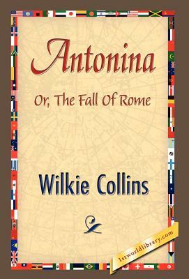 Antonina by Wilkie Collins, Wilkie Collins