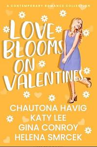 Love Blooms on Valentines  by Katy Lee, Helena Smrcek, Chautona Havig, Gina Conroy