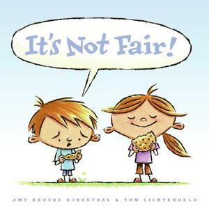 It's Not Fair! by Amy Krouse Rosenthal