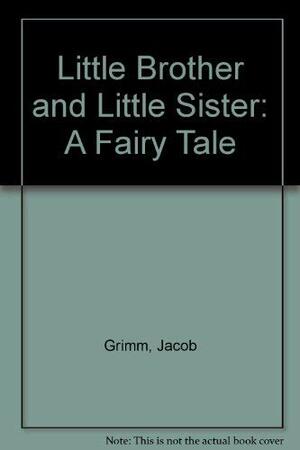 Little Brother and Little Sister by Jacob Grimm