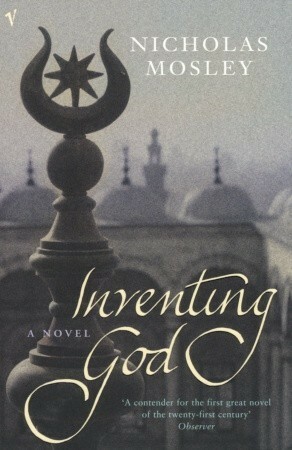 Inventing God by Nicholas Mosley