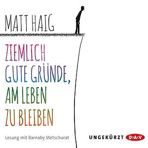 Ziemlich gute Gründe, am Leben zu bleiben by Matt Haig