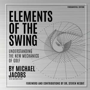 Elements of the Swing: Fundamental Edition by Tim Oliver