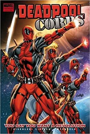 Deadpool Corps, Volume 2: You Say You Want A Revolution by Victor Gischler