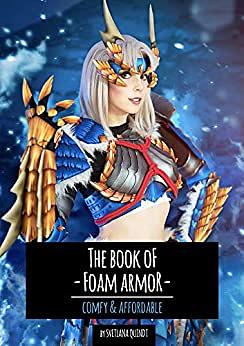 The Book of Foam Armor: Comfy & Affordable by Benjamin Schwarz, Svetlana Quindt