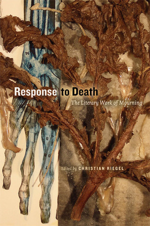 Response to Death: The Literary Work of Mourning by Christian Riegel, Jonathan Hart