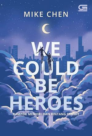 Rampok Memori dan Bintang Sambit (We Could Be Heroes) by Mike Chen