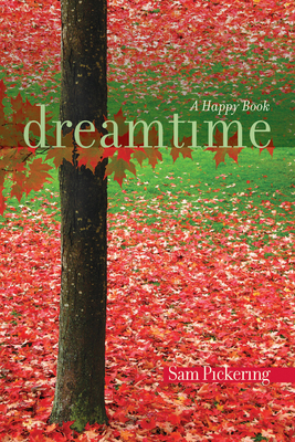 Dreamtime: A Happy Book by Sam Pickering