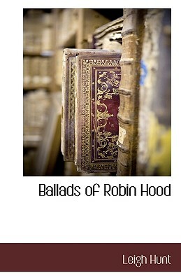 Ballads of Robin Hood by Leigh Hunt