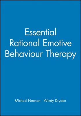 Essential Rational Emotive Behaviour Therapy by Michael Neenan, Windy Dryden