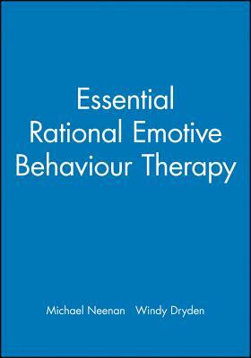 Essential Rational Emotive Behaviour Therapy by Michael Neenan, Windy Dryden
