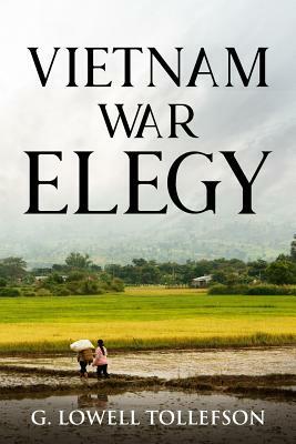 Vietnam War Elegy by G. Lowell Tollefson