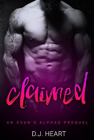 Claimed: An Evan's Alphas Prequel by D.J. Heart