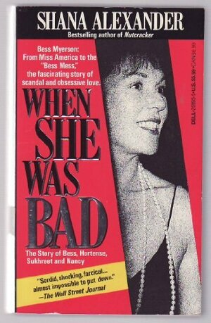 When She Was Bad by Shana Alexander