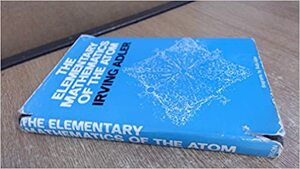 The Elementary Mathematics of the Atom by Irving Adler