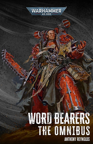 Word Bearers: The Omnibus by Anthony Reynolds