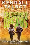 Treasured Dreams: Treasure Hunters Book Three by Kendall Talbot