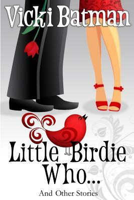 Little Birdie Who: and Other Stories by Vicki Batman