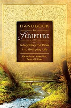 Handbook to Scripture: Integrating the Bible into Everyday Life (Handbook To...) by Kenneth D. Boa, Karen Boa