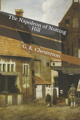 The Napoleon of Notting Hill by G.K. Chesterton