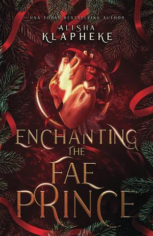 Enchanting the Fae Prince by Alisha Klapheke