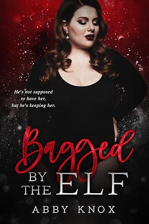 Bagged by the Elf by Abby Knox