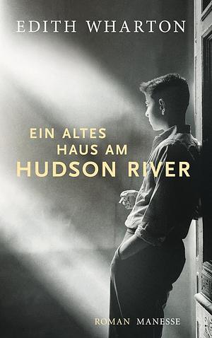 Ein altes Haus am Hudson River by Edith Wharton