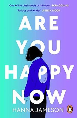 Are You Happy Now: 'One of the best novels of 2023' Sara Collins by Hanna Jameson, Hanna Jameson