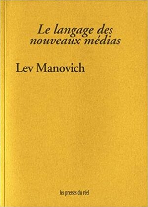 Le Langage des nouveaux médias by Lev Manovich