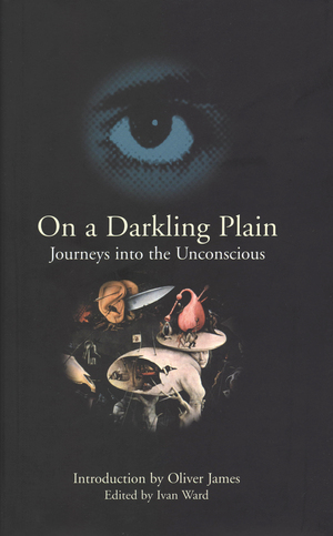On a Darkling Plain: Journeys into the Unconscious by Ivan Ward