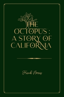 The Octopus: A Story of California: Gold Deluxe Edition by Frank Norris