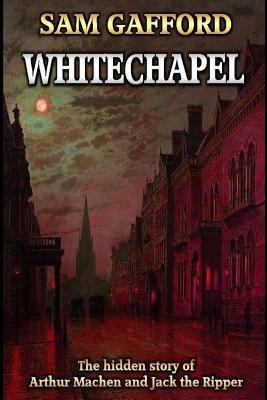 Whitechapel by Sam Gafford