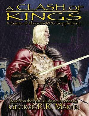A Clash Of Kings: The Game Of Thrones Rpg Supplement by Jesse Scoble