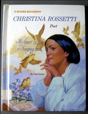 Christina Rossetti: Poet by Carol Greene