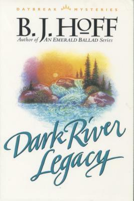 Dark River Legacy by B.J. Hoff