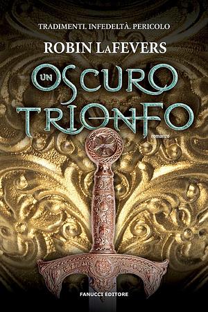 Un oscuro trionfo by Robin LaFevers
