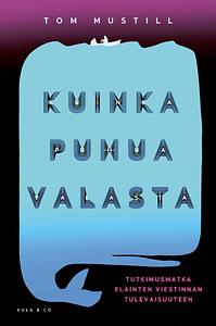 Kuinka puhua valasta by Tom Mustill