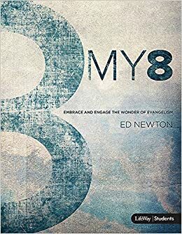 My 8: Embrace and Engage the Wonder of Evangelism - Student Book by Ed Newton