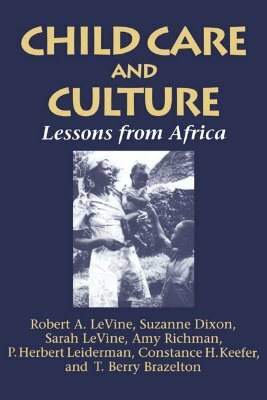 Child Care and Culture: Lessons from Africa by Robert A. LeVine, Sarah Levine