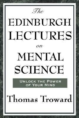 The Edinburgh Lectures on Mental Science by Thomas Troward