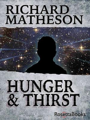 Hunger and Thirst by Richard Matheson