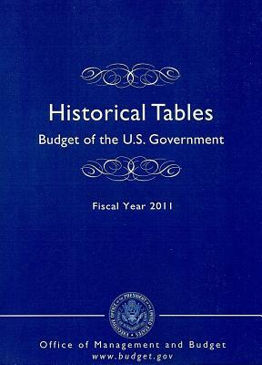 Budget of the United States Government Fiscal Year 2011: Historical Tables by 