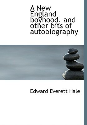 A New England boyhood by Edward Everett Hale