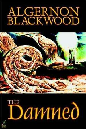 The Damned by Algernon Blackwood