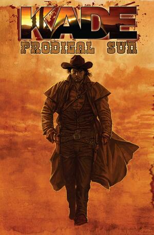 Kade: Prodigal Sun by Jarreau Wimberly, Sean Patrick O'Reilly